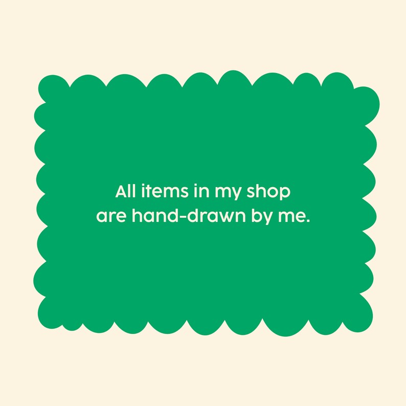 Puede incluir: Un rect&aacute;ngulo verde con bordes festoneados sobre un fondo crema. El texto dentro del rect&aacute;ngulo dice: "Todos los art&iacute;culos de mi tienda est&aacute;n dibujados a mano por m&iacute;."