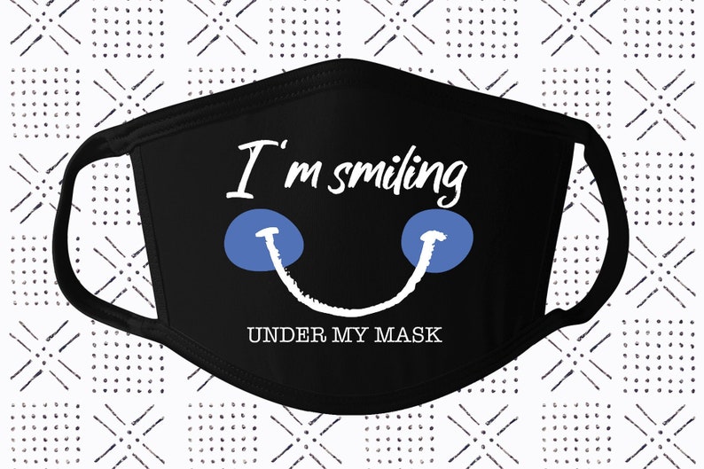 Download I'm Smiling Under My Mask Face Mask Smile Face Mask | Etsy