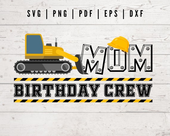 Download Construction Excavator Svg Mom Birthday Crew Svg Etsy