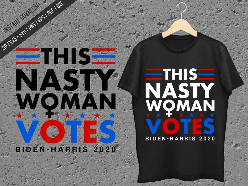 Download This Nasty Woman Votes SVG Biden Harris 2020 SVG Feminist ...