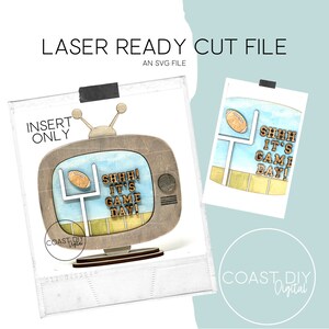 May include: A laser cut file for a wooden TV with a football and goal post inside the screen. The text on the screen says "Shhh! It's Game Day!"