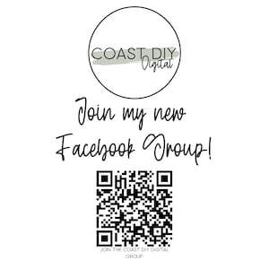 May include: A white background with a black and white QR code. The text "Join the Coast DIY Digital Group" is below the QR code. Above the QR code is the text "Join my new Facebook Group!" and a circle with the text "COAST DIY Digital" in it.