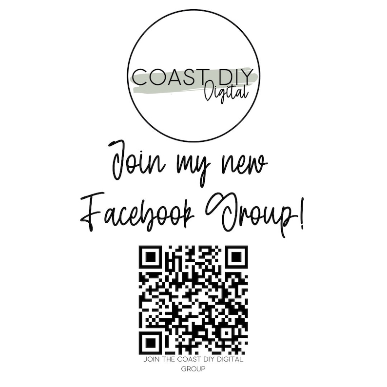 May include: A white background with a black and white QR code. The text "Join the Coast DIY Digital Group" is below the QR code. Above the QR code is the text "Join my new Facebook Group!" and a circle with the text "COAST DIY Digital" in it.