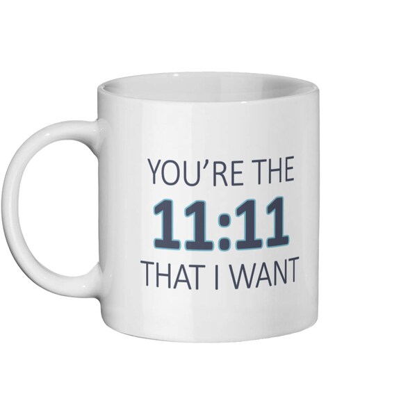 You're The 11:11 That I Want Law of Attraction Mug