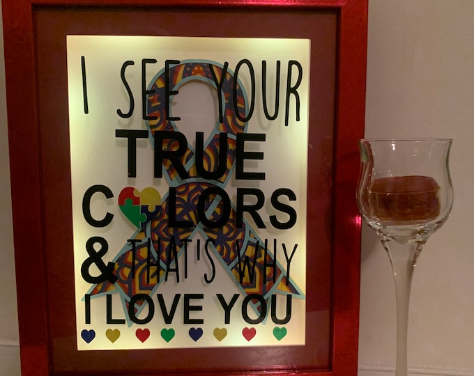 I See Your True Colors and That’s Why I Love You” Autism Awareness Ribbon lighted frame, Light Shadow Box Shadowbox Frame, Unique!
