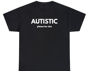 Autistic Please be nice - Tee