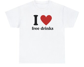 I Love Free Drinks - Tee