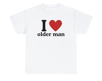 I Love Older Man  - Tee