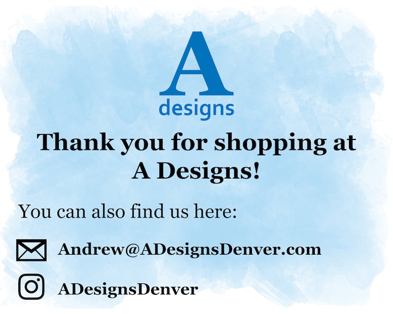 May include: A Designs logo with the text "Thank you for shopping at A Designs!" and contact information: Andrew@ADesignsDenver.com and ADesignsDenver.