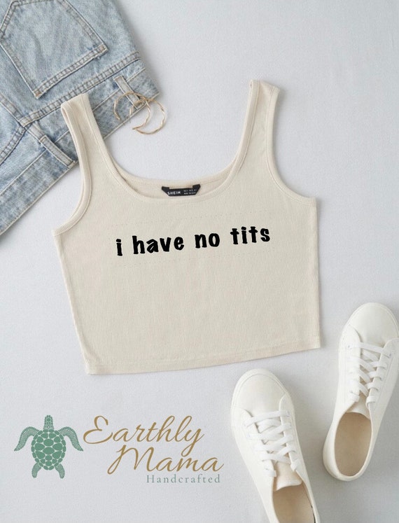 little no tits I have no tits Crop Top NEW Color Options Small boobs tank top funny - Etsy  日本