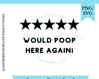 Può includere: Immagine digitale con la scritta "Would Poop Here Again" sopra una valutazione a cinque stelle. Sotto le stelle, il testo recita "WOULD POOP HERE AGAIN!" e "Instant Download". L'immagine include anche "PNG/SVG".