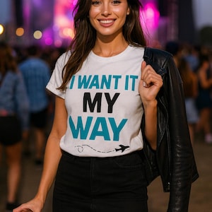 I Want It MY Way - Backstreet Boys Inspired T-Shirt - Boy Band Era - BSB Fan Girl Birthday Gift - 90s Baby Gift - Funny Slogan T-Shirt