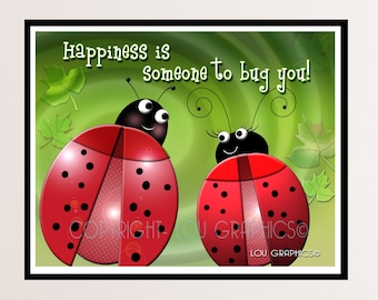 Print LadyBugs Happiness Is Someone To Bug You • Print