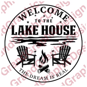 Welcome to Our Lake House (the dream is real) - JPEG, PNG, and SVG