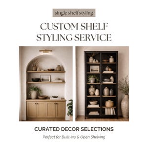 May include: Image showcasing custom shelf styling service. The image features two styled shelving units: one built-in with wooden shelves and cabinets, and another a black framed bookcase. The text reads "CUSTOM SHELF STYLING SERVICE" and "CURATED DECOR SELECTIONS".