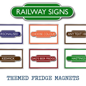 May include: Six fridge magnets with a railway sign theme. The magnets feature various text options, including "Personalized", "Choose Colour", "Any Text Here", "Keswick", "Dad's Beer Fridge", and "Hastings".