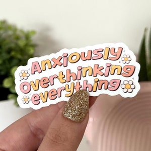 Anxiously Overthinking Everything Waterproof Sticker, Groovy Sticker, Self Care, Self Love Sticker, Mental Health Gifts, Anxious
