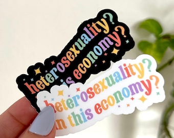 Heterosexuality in This Economy? Waterproof Sticker, Pride Stickers, LGBTQ+ Gifts, Pride Gifts, Queer Stickers, LGBTQ Stickers
