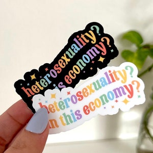 Heterosexuality in This Economy? Waterproof Sticker, Pride Stickers, LGBTQ+ Gifts, Pride Gifts, Queer Stickers, LGBTQ Stickers