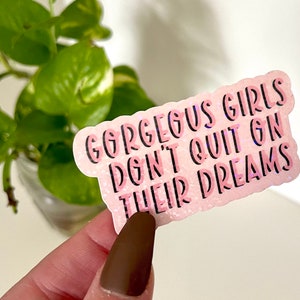 Gorgeous Girls Don’t Quit On Their Dreams Glitter Holo Waterproof Sticker, Business Owner, Boss Babe, Waterbottle Sticker, Boss Woman