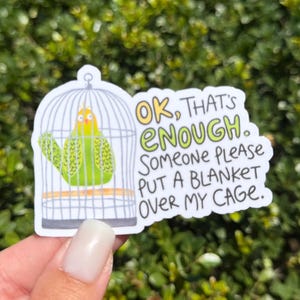 Please Put a Blanket Over My Cage Waterproof Sticker: Hand-Drawn Mental Health Art