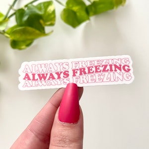 Always Freezing Waterproof Sticker, Always Cold, Funny Sticker, Winter Decal, Groovy Stickers, Retro Vibes, VSCO Sticker