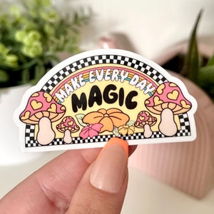 Make Every Day Magic Waterproof Sticker, Funny Gifts, Trendy Decal, Cute Stickers, Waterbottle Sticker, Be Kind, Retro, Mushroom Designs