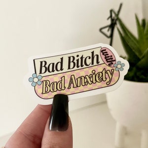 Bad Bitch With Bad Anxiety Waterproof Sticker, Trendy Stickers, Anxiety Sticker, Funny Stickers, VSCO Stickers, Mental Health, Anxious Decal