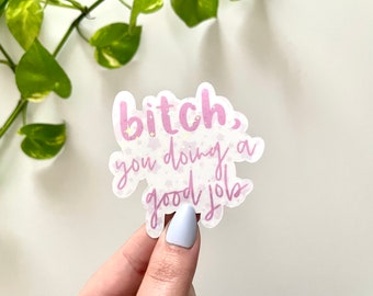 B*tch, You Doing A Good Job, Holographic, Waterproof Sticker, Tumbler Sticker, Waterbottle Decals, Laptop Stickers, Trendy Stickers, Popular