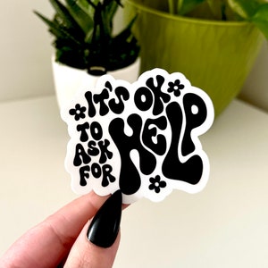 It’s Okay To Ask For Help Waterproof Sticker, Affirmations, Inspiring Stickers, Tumbler Stickers, Waterbottle Decals, Gifts for therapist