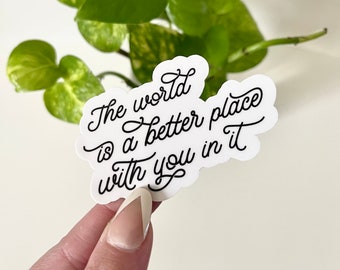 The World Is A Better Place Waterproof Sticker, Mental Health Gifts, Therapist Gifts, Waterbottle Stickers, Suicide Awareness