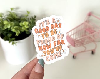 It’s a Good Day To Be Proud of How Far You’ve Come Waterproof Sticker, Mental Health Stickers, Therapist Gifts, Therapy Art