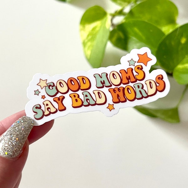 Good Moms Say Bad Words Waterproof Sticker, Gifts for Mom, Mom Stickers, Waterbottle Stickers, Tumbler Stickers, Mothers Day Gift