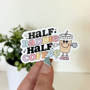 Half Baddie, Half Coffee Waterproof Sticker, Coffee Stickers, Mug Sticker, Coffee Gifts, Funny Decals, Waterbottle Sticker, Retro