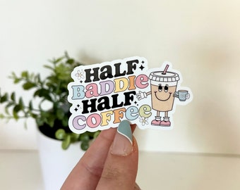 Half Baddie, Half Coffee Waterproof Sticker, Coffee Stickers, Mug Sticker, Coffee Gifts, Funny Decals, Waterbottle Sticker, Retro