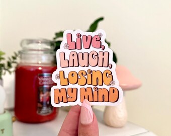 Live, Laugh, Losing My Mind Waterproof Sticker, Groovy Sticker, Self Care, Funny Gift, Mental Health Gifts, Trendy Sticker