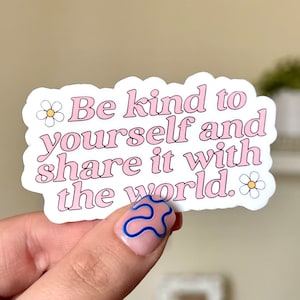 Be Kind to Yourself & Share It With The World Waterproof Sticker, Mental Health Stickers, Handdrawn Art, Bestfriend Gifts, Positivity