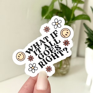 What If It All Goes Right Waterproof Sticker, Mental Health Stickers, Therapist Gifts, Therapy Art, Waterbottle Sticker