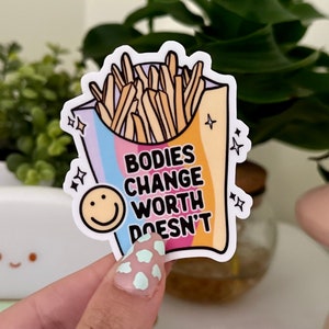 Bodies Change Worth Doesn’t Waterproof Sticker, Self Love, Body Positive Gift, Inclusive Positivity Decal, Love All Bodies, Self Worth