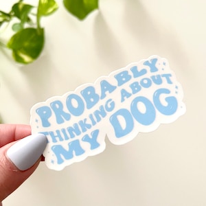 Prawdopodobnie myślę o moim psie wodoodporna naklejka, mama psa, tata psa, rodzic psa, naklejki ze zwierzętami, prezenty dla psów, prezenty dla właścicieli psów