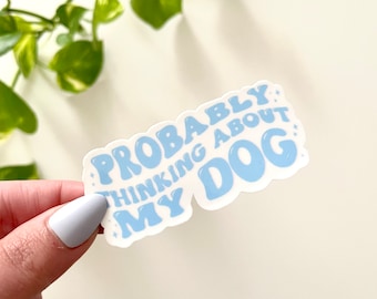 Adesivo impermeabile "Probabilmente sto pensando al mio cane", Mamma di un cane, Papà di un cane, Genitore di un cane, Adesivi con animali, Regali per cani, Regali per proprietari di cani
