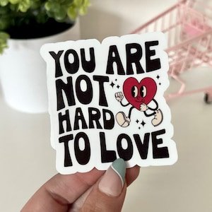You Are Not Hard to Love Waterproof Sticker, Mental Health Stickers, Therapist Gift, Therapy Decal, Waterbottle Stickers