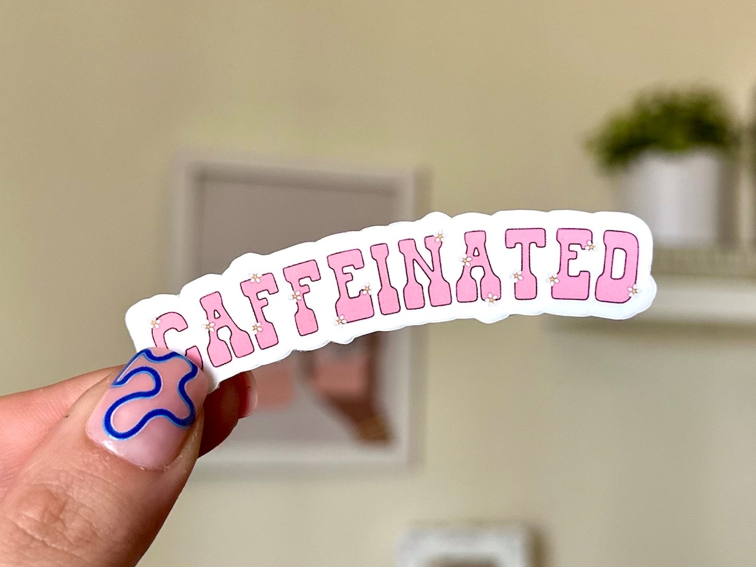 Caffeinated Waterproof Sticker, Coffee Stickers, Mug Sticker, Coffee ...