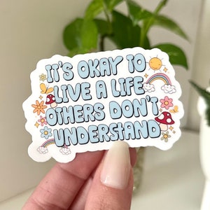 It’s Okay To Live A Life Others Don’t Understand Waterproof Sticker, Affirmations, Inspiring Stickers, Tumbler Stickers, Gifts for therapist