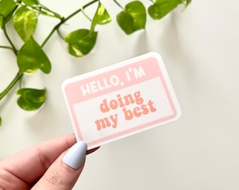 Hello, I’m Doing My Best - Waterproof Sticker - Name Tag - Self Care - Self Love Sticker - Mental Health Gifts - Pink Trendy Stickers