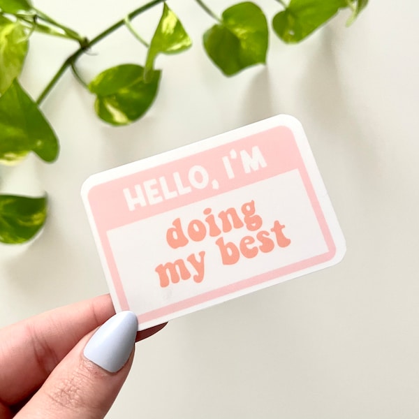 Hello, I’m Doing My Best - Waterproof Sticker - Name Tag - Self Care - Self Love Sticker - Mental Health Gifts - Pink Trendy Stickers