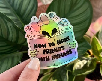 How To Make Friends With Humans Holo Sticker: Handdrawn Mental Health Gift