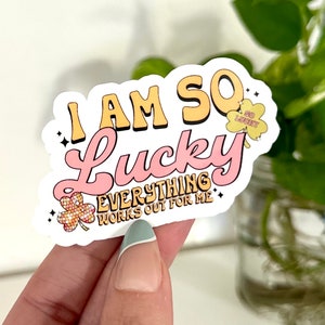 I Am So Lucky Waterproof Sticker, Everything Works Out For Me, Trendy Stickers, Lucky Girl Syndrome, Cute Stickers, Mug Sticker