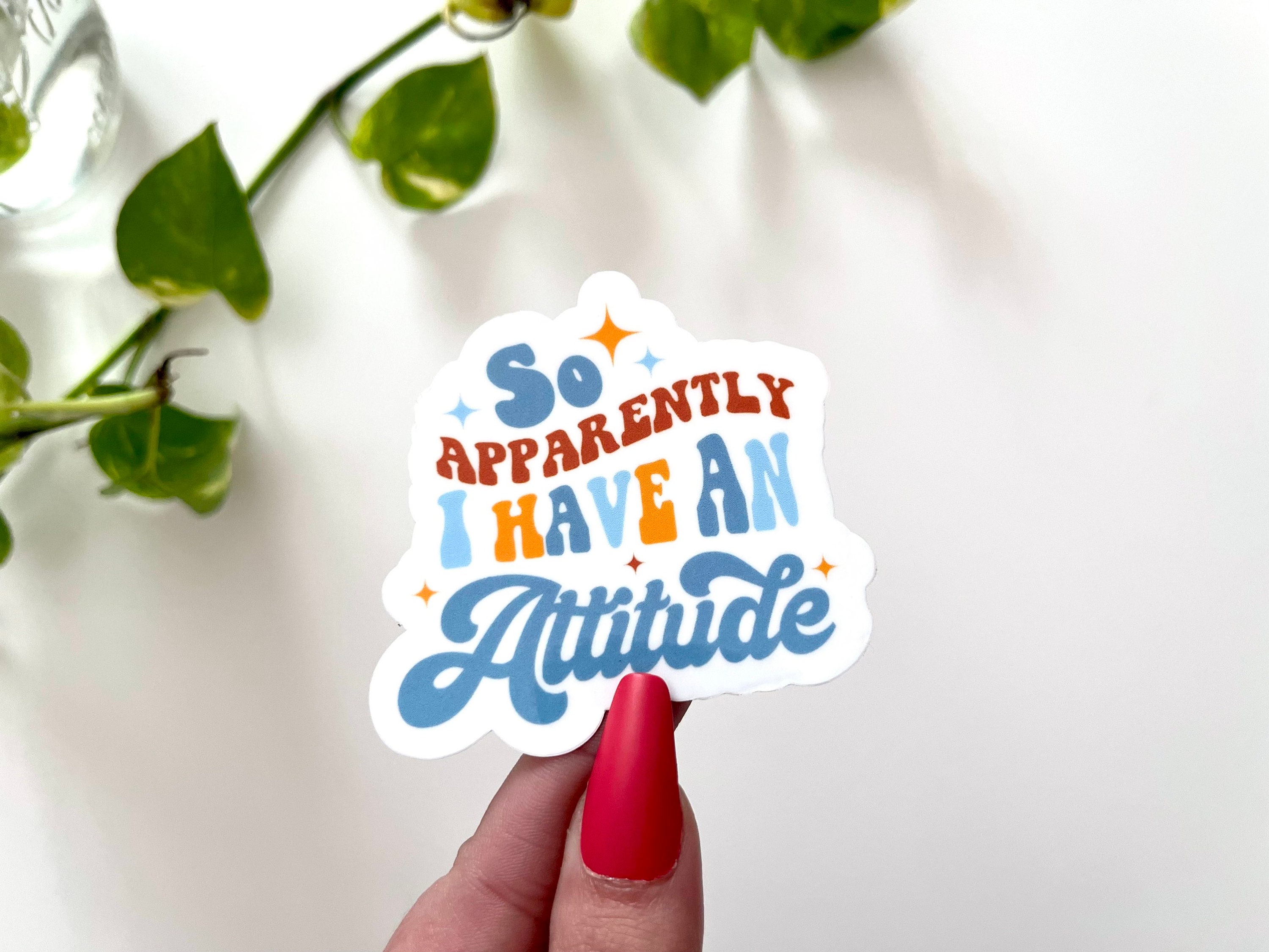 Apparently I Have an Attitude Sticker, Gifts for Her, Funny Stickers ...