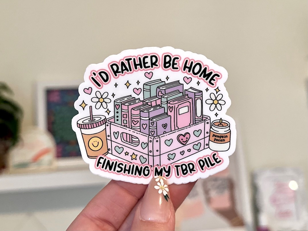 Id Rather Be Home Finishing My TBR Pile Waterproof Sticker, Gifts for